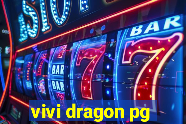 vivi dragon pg